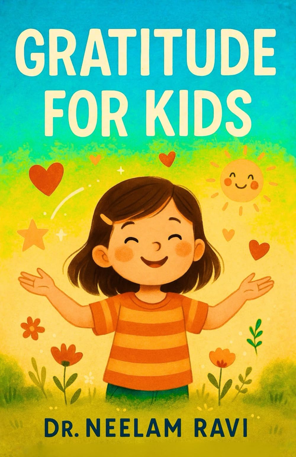 Gratitude For Kids: Teach Thankfulness, Practice Positivity, Build Confidence, and Help Your Child Discover the Power of Thank You