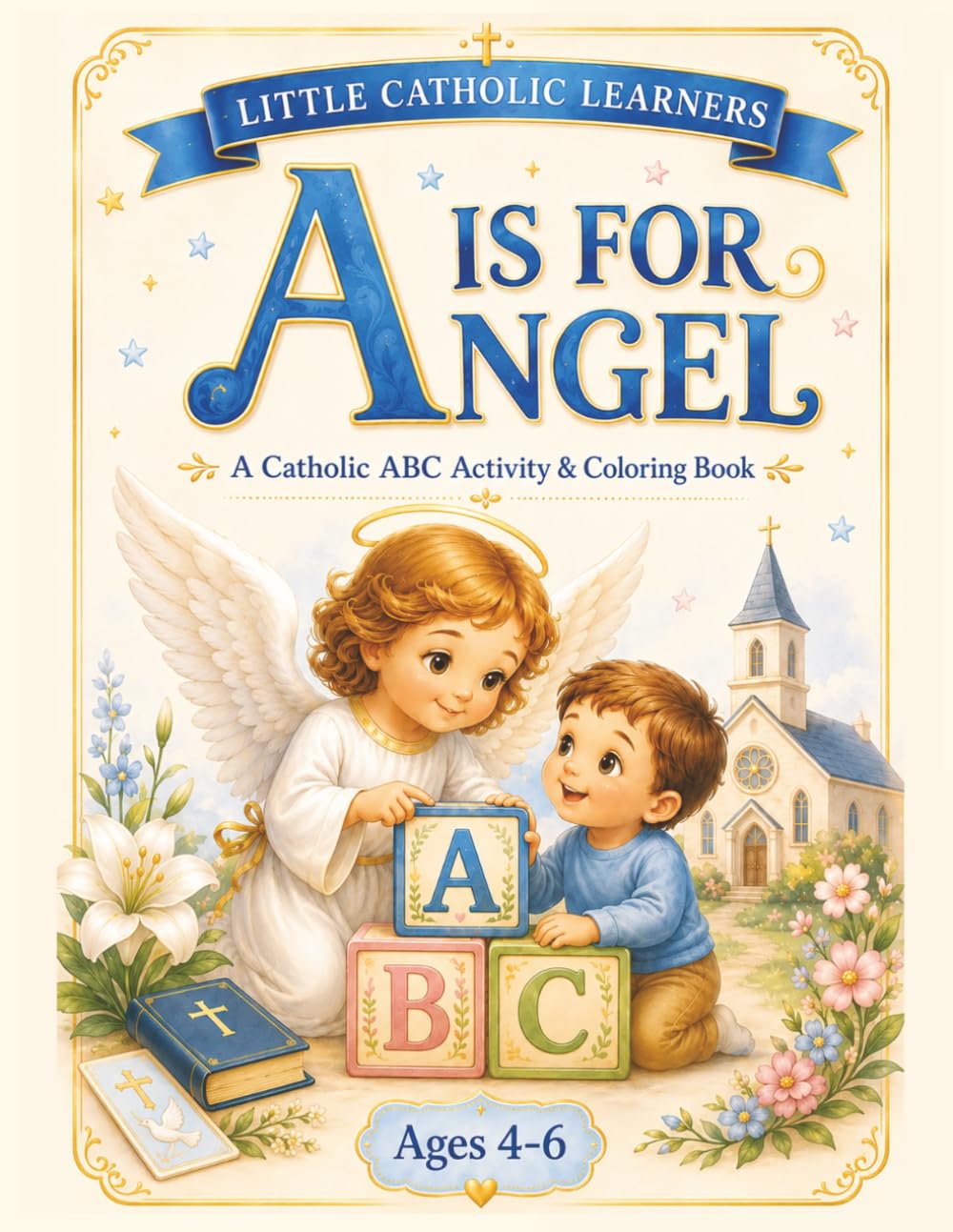 A Is for Angel: A Catholic ABC Activity & Coloring Book (Little Catholic Learners Series)