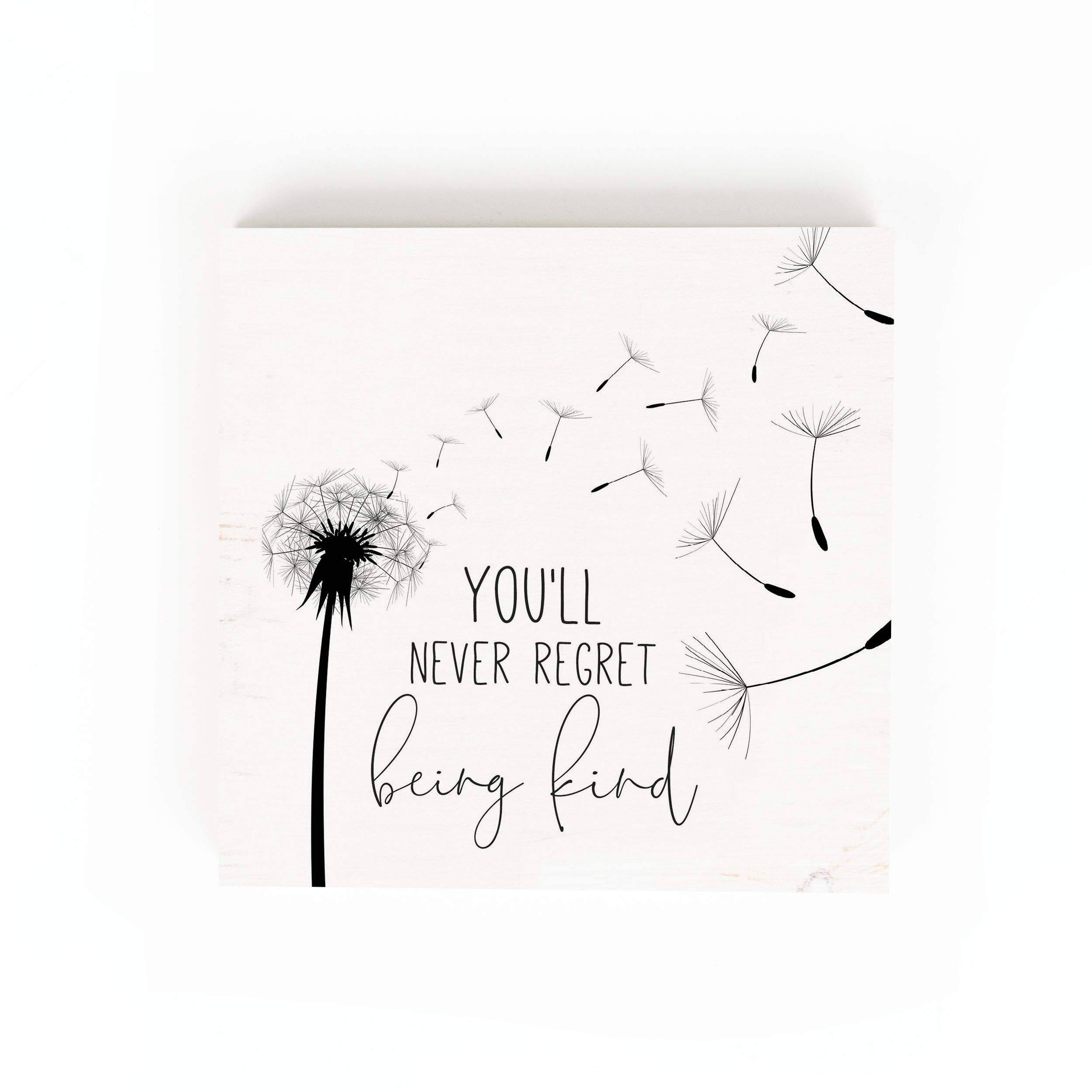 P. Graham Dunn Never Regret Being Kind Black Dandelion 5.38 x 5.38 Pine Wood Word Block Plaque