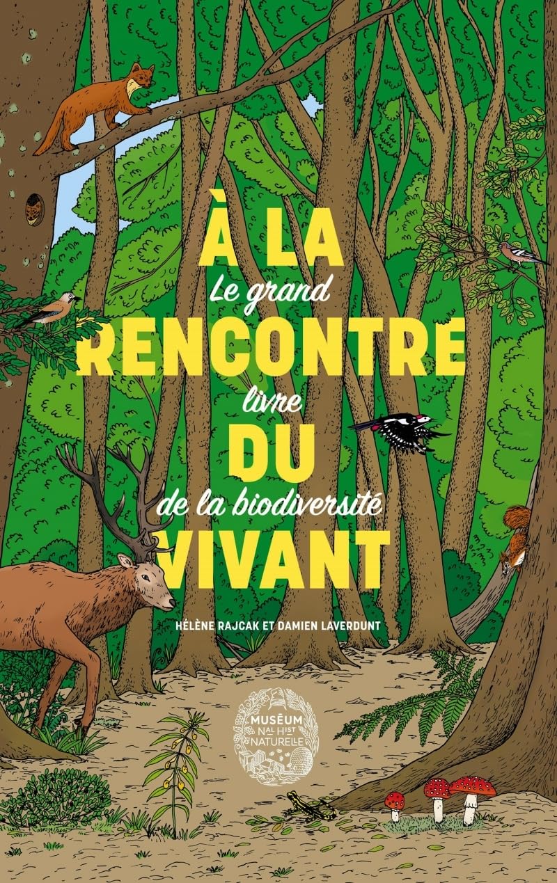 A la rencontre du vivant: Le grand livre de la biodiversité