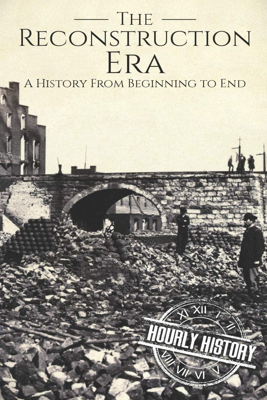 Reconstruction Era: A History from Beginning to End (American Civil War)