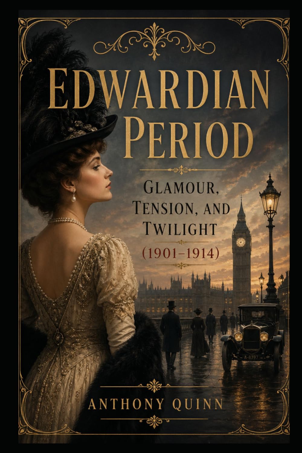 Edwardian Period: Glamour, Tension, and Twilight (1901–1914) (British History)