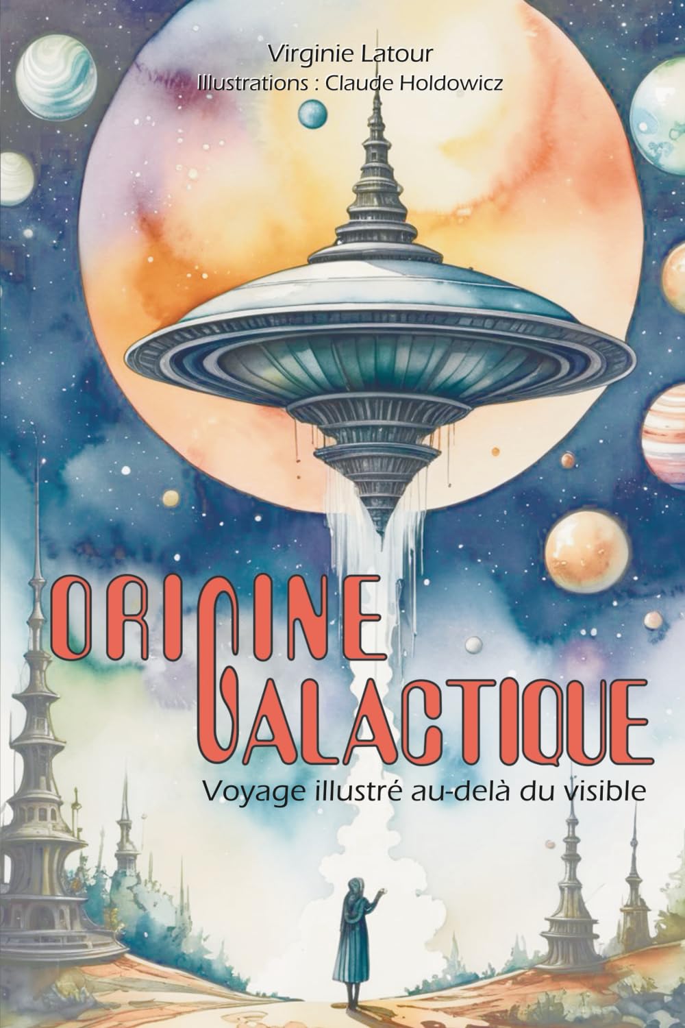 Origine Galactique: Voyage illustré au-delà du visible