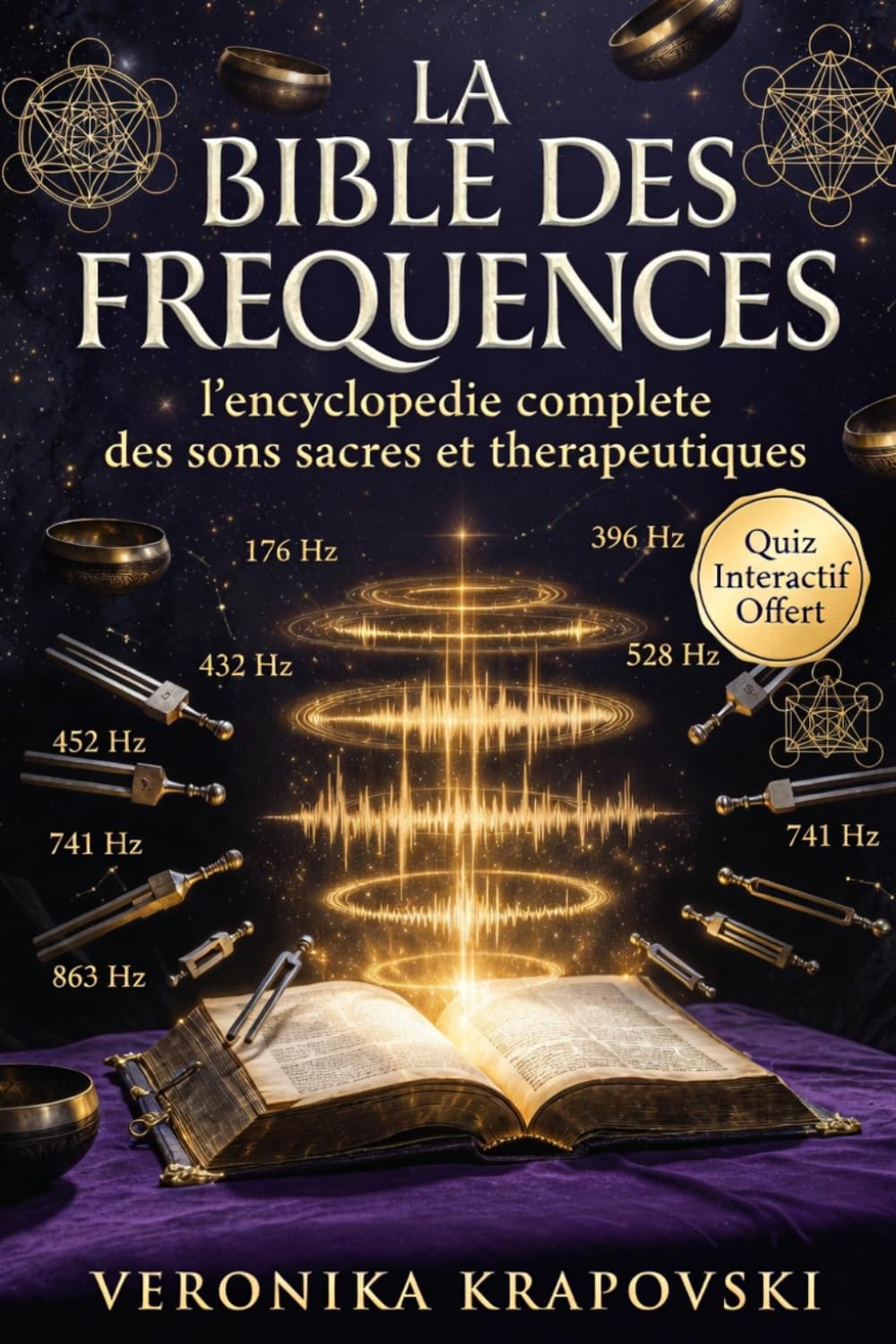LA BIBLE DES FRÉQUENCES Tout savoir sur la sonothérapie des fréquences hertziennes: L'encyclopédie complète des sons sacrés et thérapeutiques pour transformer votre vie