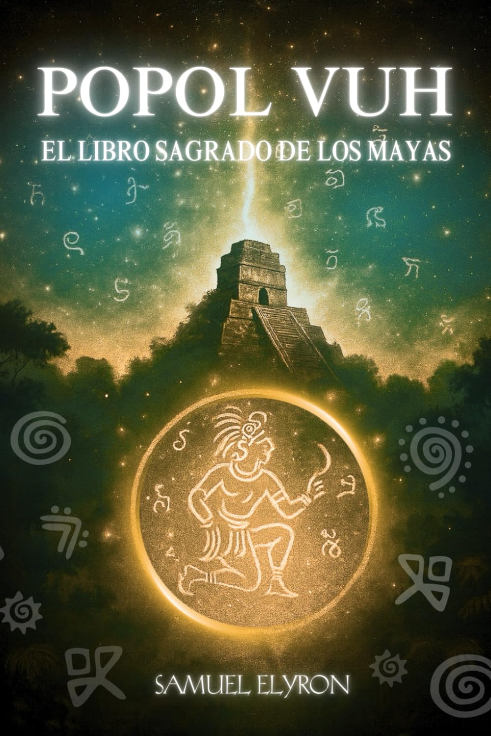 POPOL VUH: EL LIBRO SAGRADO DE LOS MAYA, Libro del Consejo, el gran clásico de la espiritualidad centroamericana, misterio maya, la creación del ... de la civilización maya precolombina.