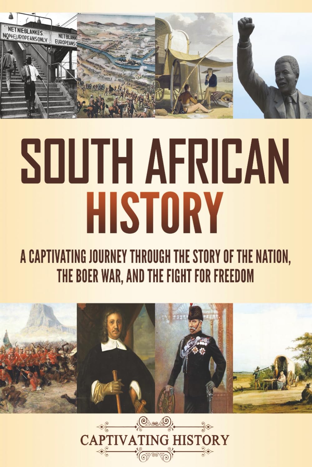 South African History: A Captivating Journey Through the Story of the Nation, the Boer War, and the Fight for Freedom (Exploring Africa’s Past)