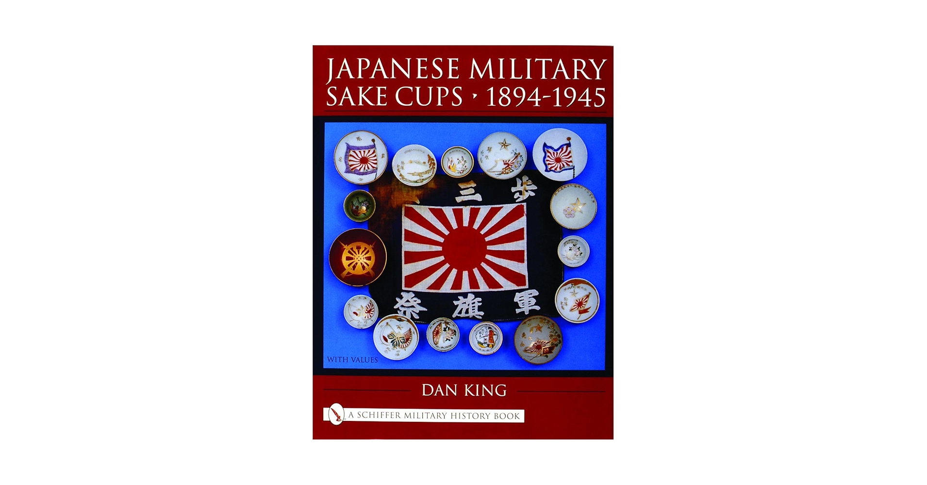 Japanese Military Sake Cups • 1894-1945 (Schiffer Military