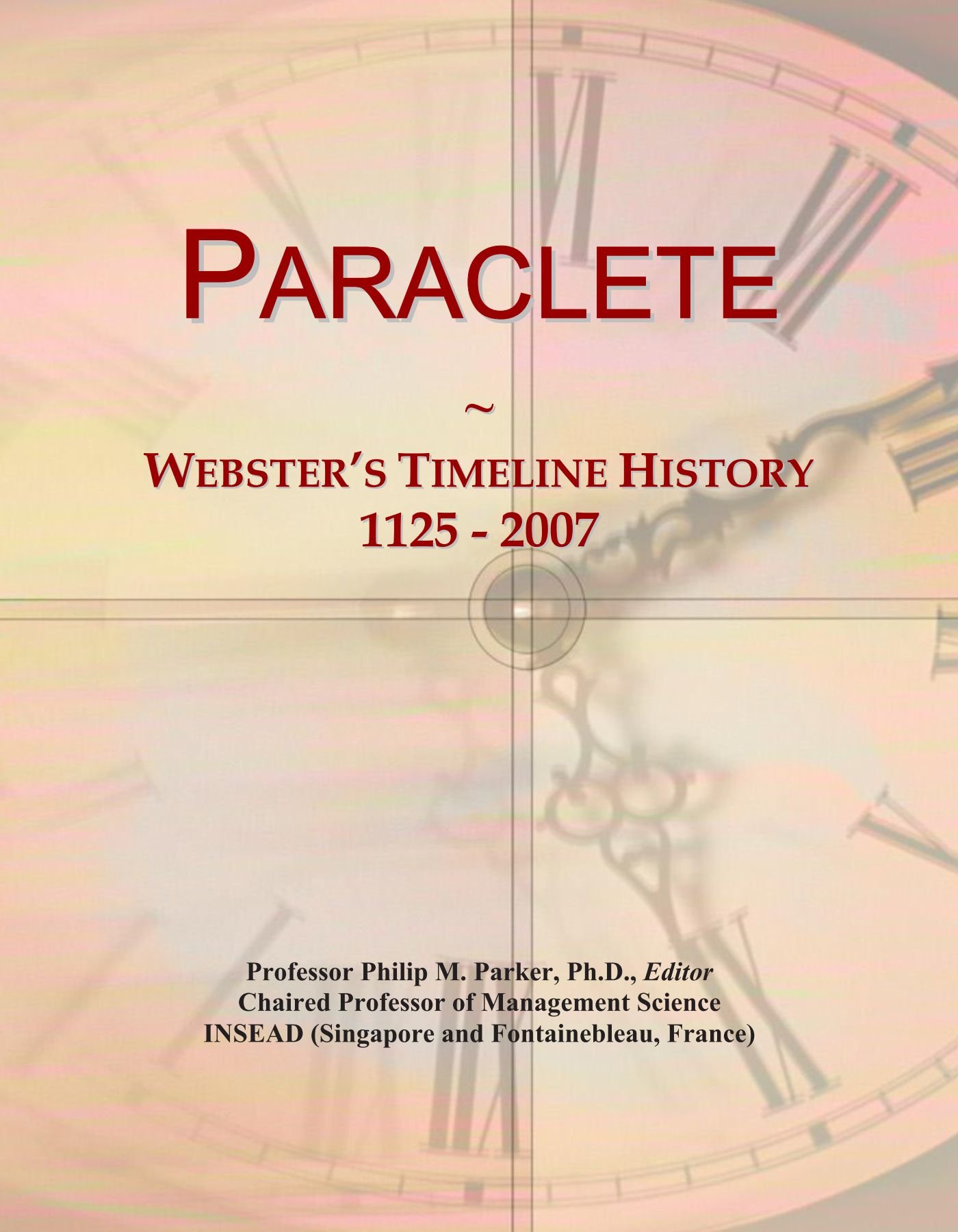Paraclete: Webster's Timeline History, 1125 - 2007 Paperback – 28 May 2010