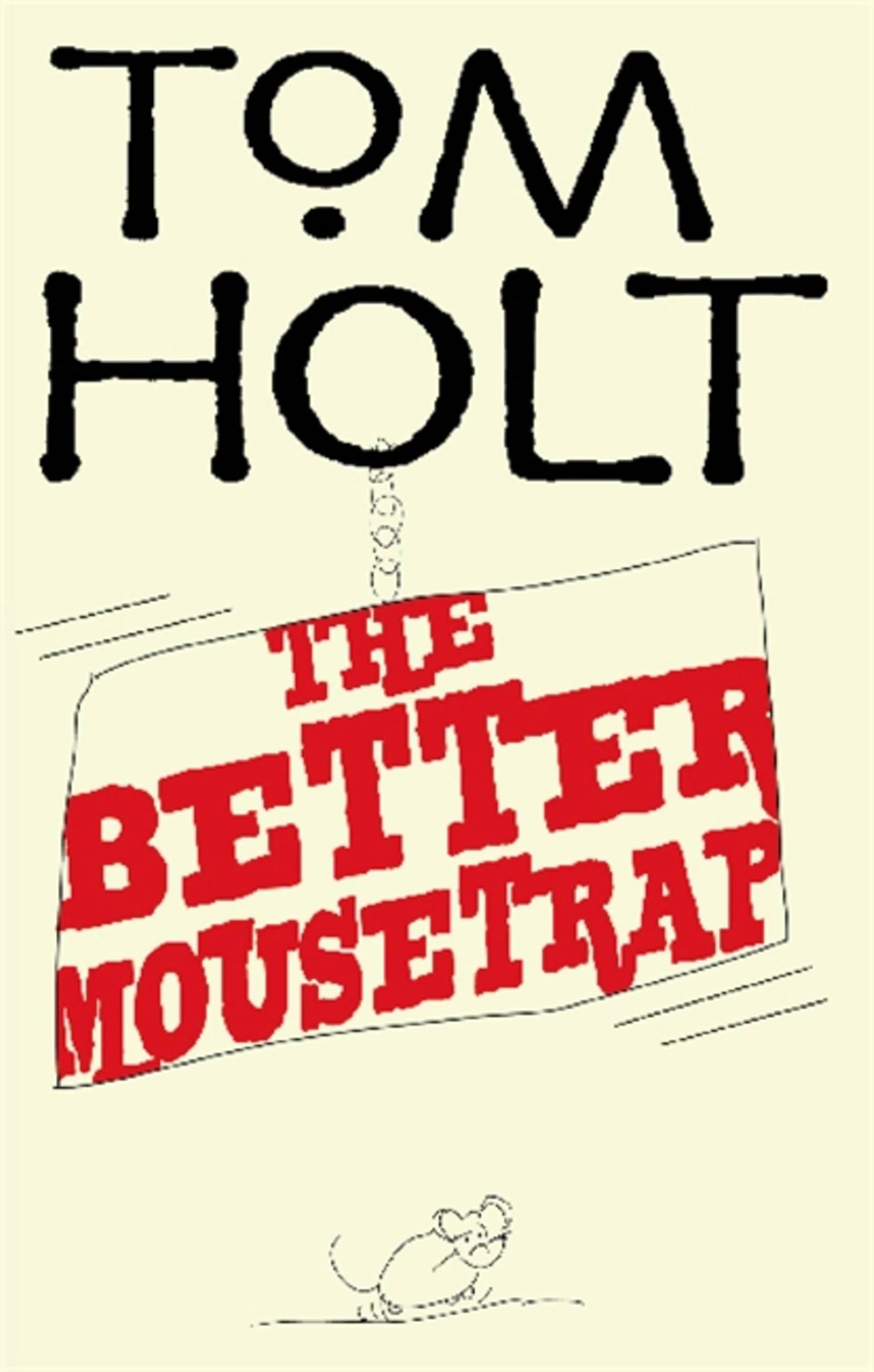 The Better Mousetrap: J.W. Wells & Co. Book 5 by Tom Holt PAPERBACK