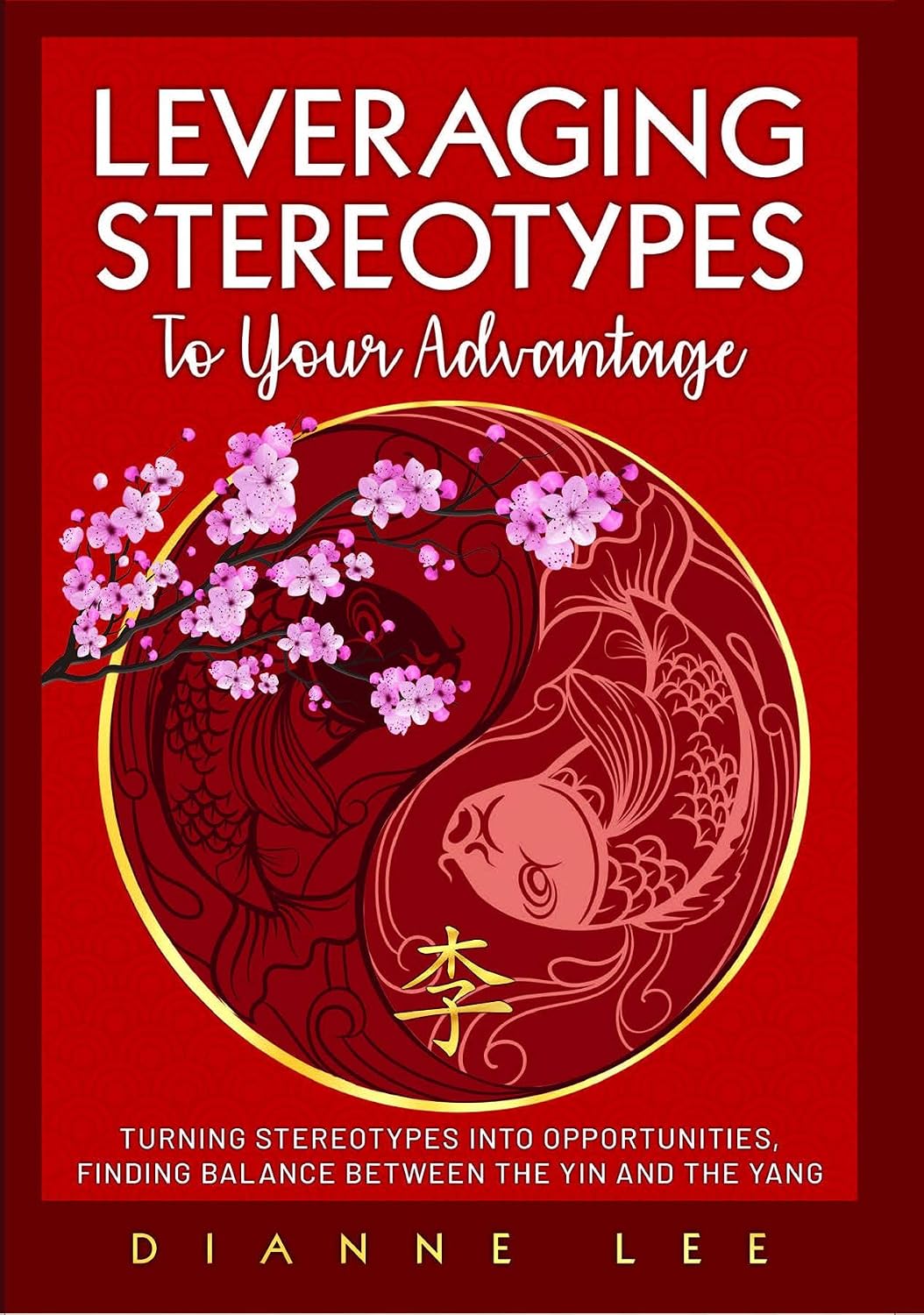 Leveraging Stereotypes to Your Advantage: Turning Stereotypes into Opportunities, Finding Balance Between the Yin and the Yang