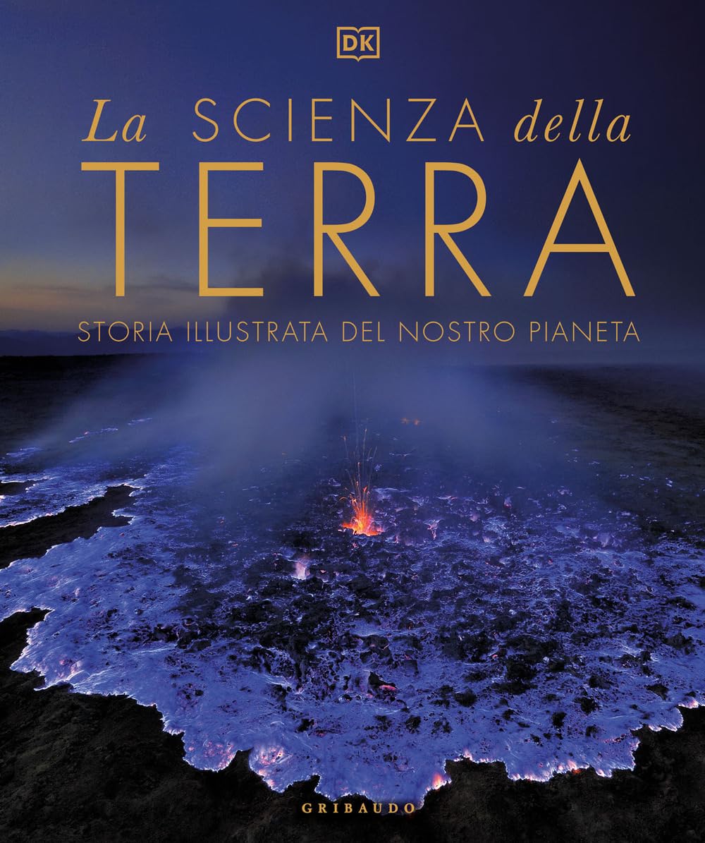 La Scienza Della Terra. Storia Illustrata Del Nostro Pianeta - 4