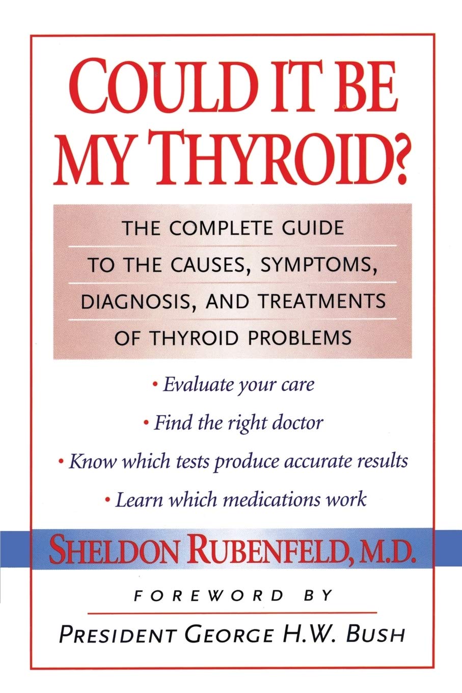 Could It Be My Thyroid?: The Complete Guide to the Causes, Symptoms, Diagnosis, and Treatments of Thyroid Problems