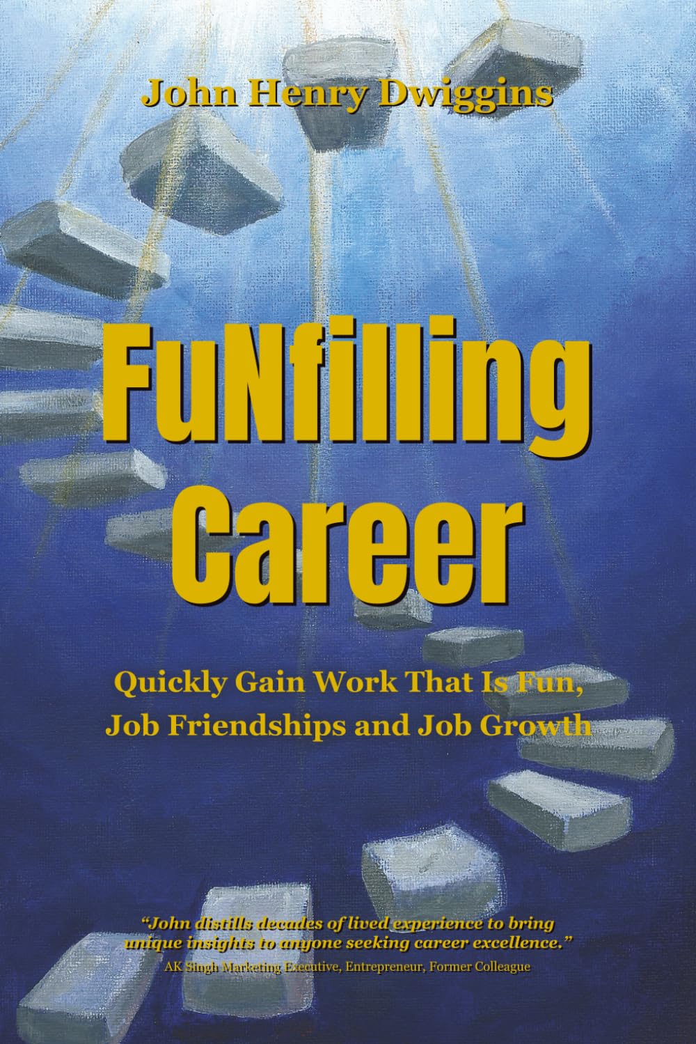 FuNfilling Career: Quickly Gain Work That is Fun, Job Friendships and Job Growth