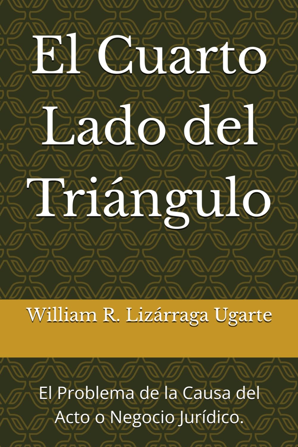 El Cuarto Lado del Triángulo: El Problema de la Causa del Acto o Negocio Jurídico.