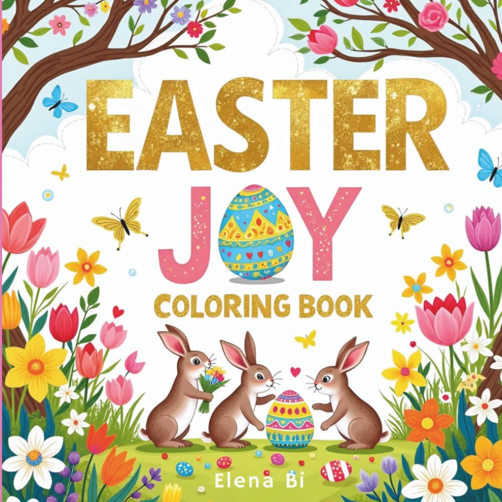 Easter Joy Coloring Book: Fun Easter Egg Hunts, Cute Animals, and Springtime Scenes to Color and Enjoy