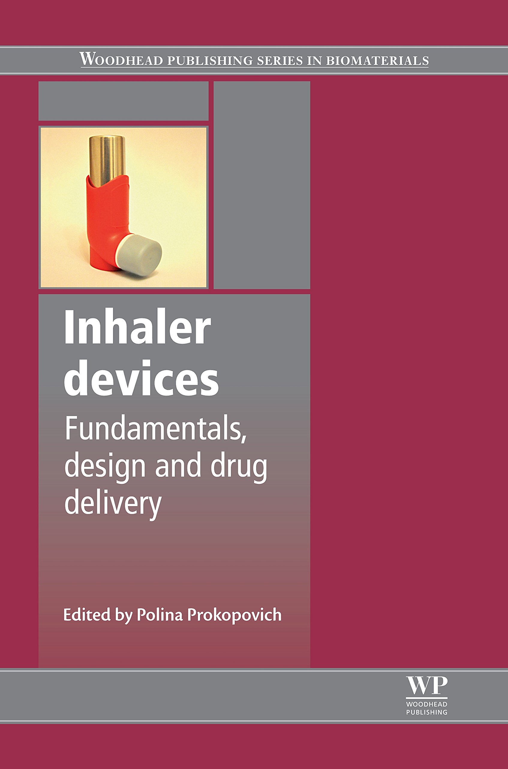 Inhaler Devices: Fundamentals, Design and Drug Delivery (Woodhead Publishing Series in Biomaterials Book 59)