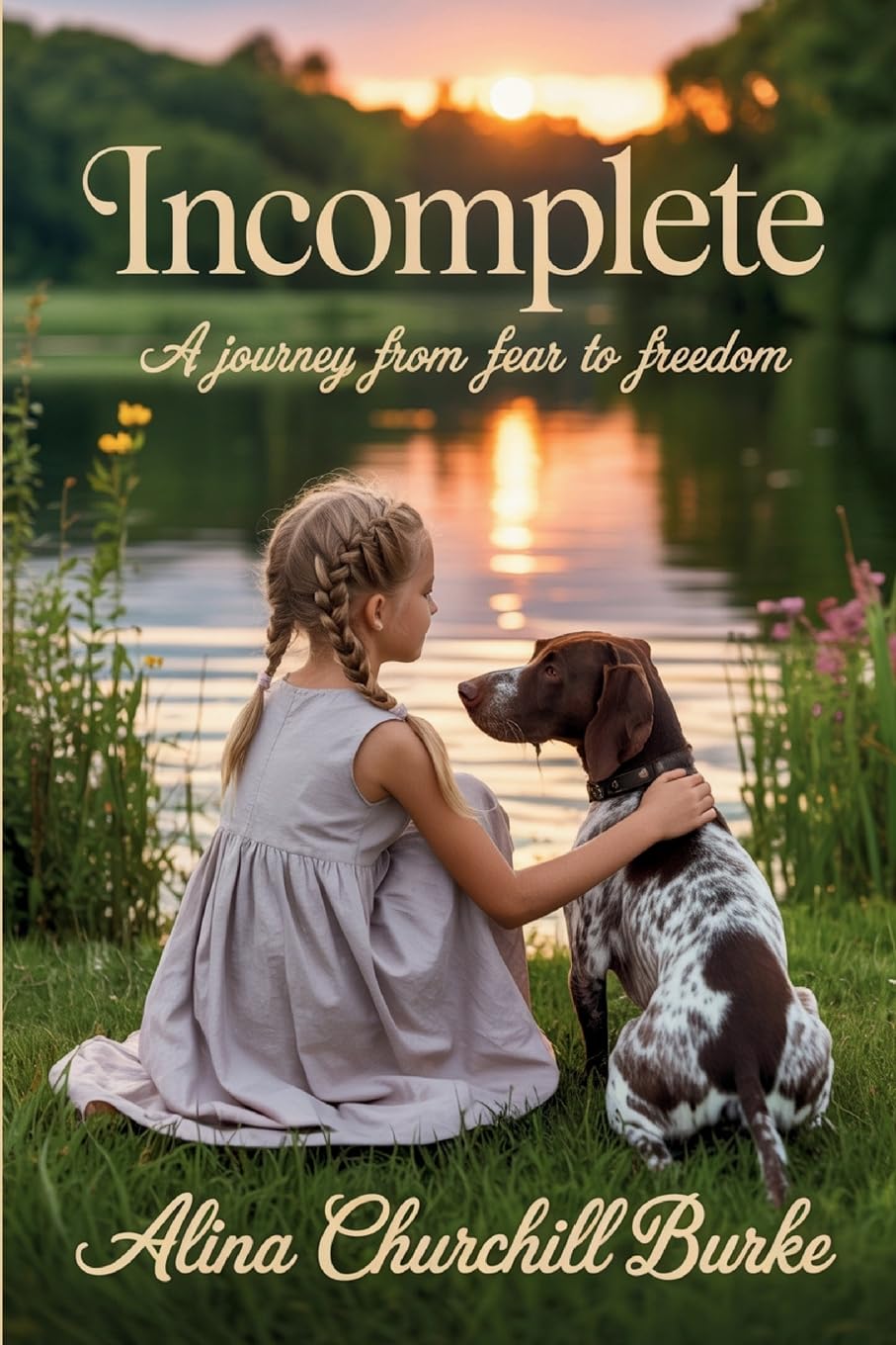 Incomplete: A Journey From Fear to Freedom