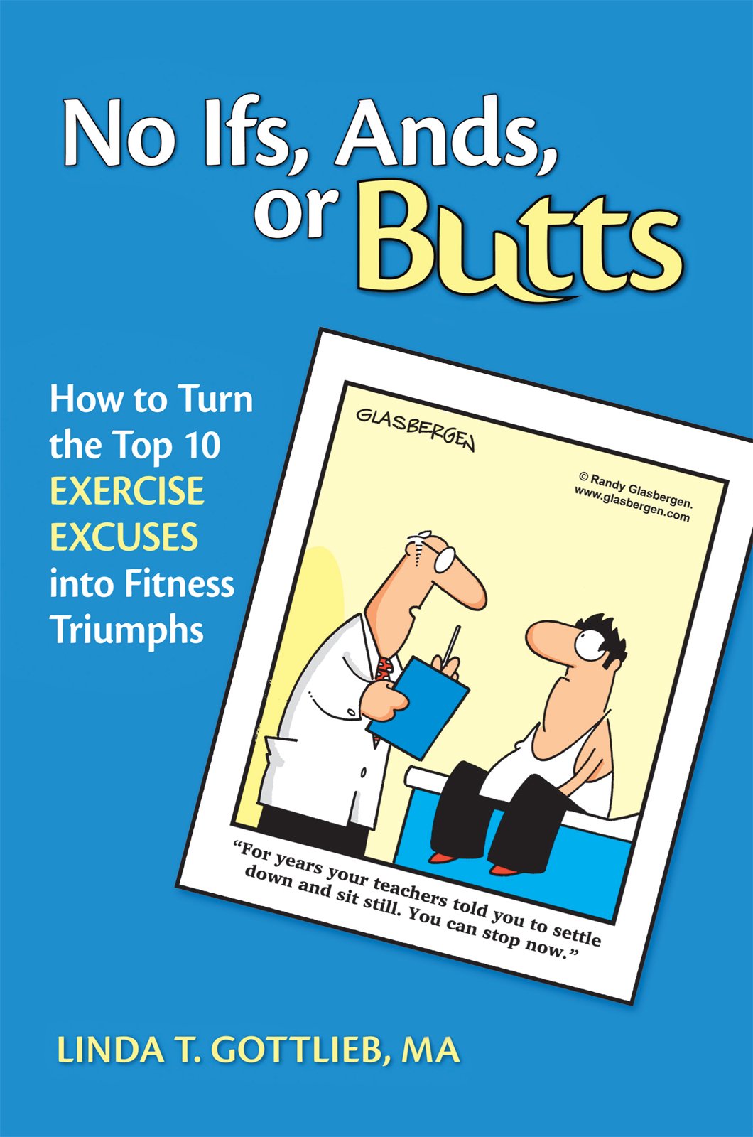 No Ifs, Ands or Butts: How to Turn the Top 10 Exercise Excuses into Fitness Triumphs