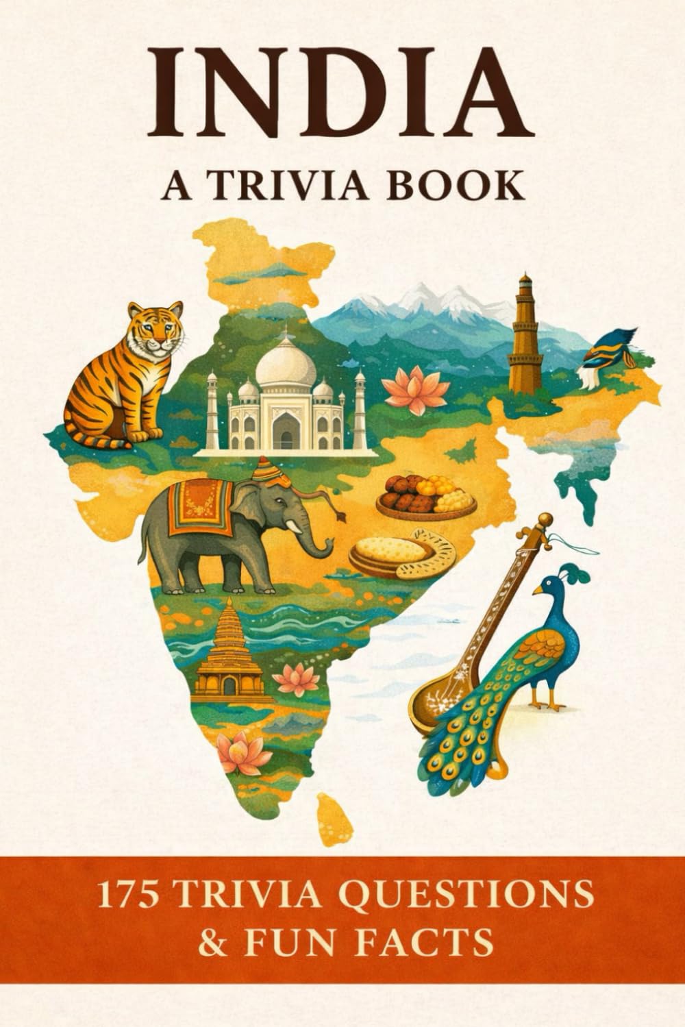 INDIA - A Trivia Quiz Book: 175 Trivia Questions & Fun Facts