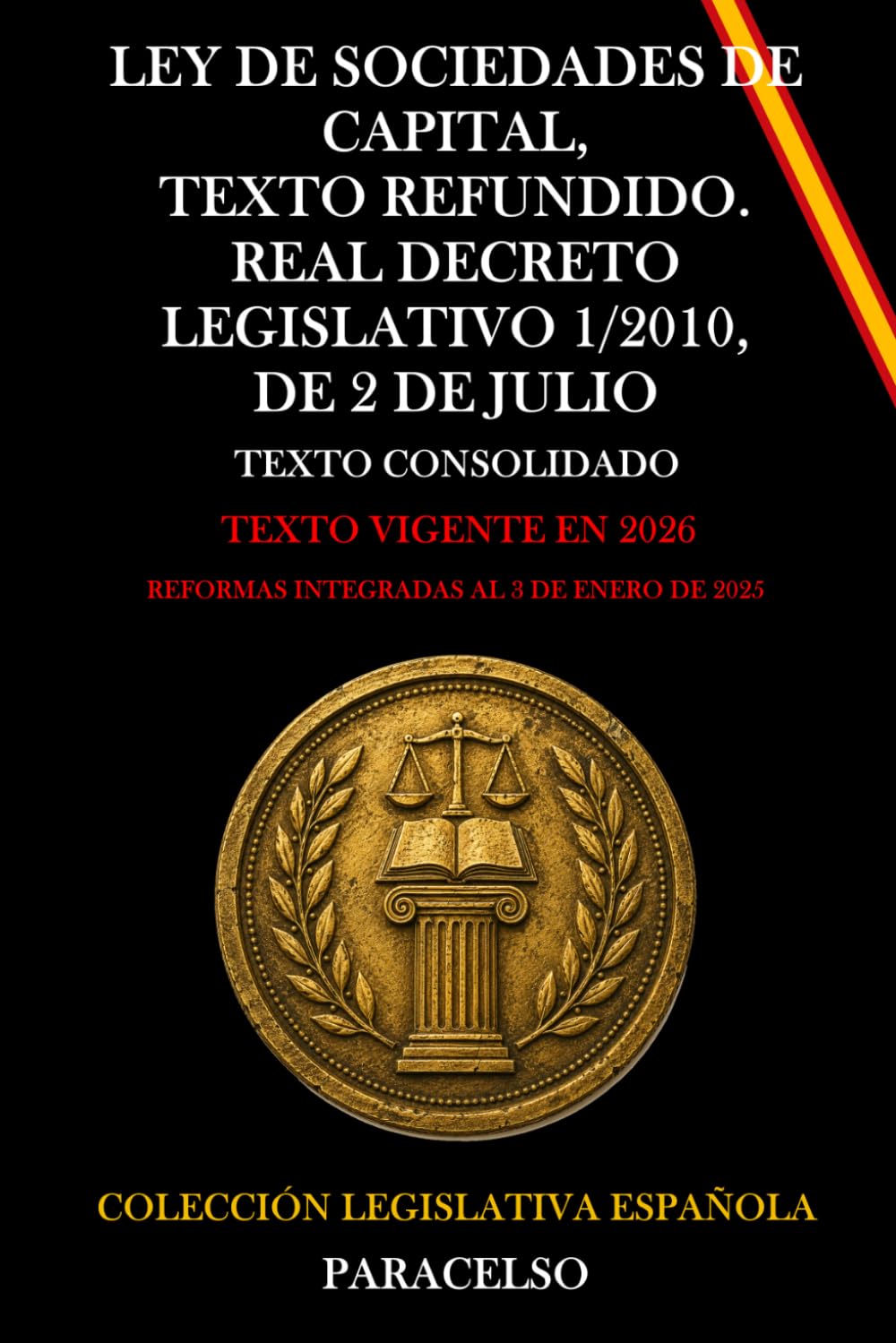 LEY DE SOCIEDADES DE CAPITAL, TEXTO REFUNDIDO. REAL DECRETO LEGISLATIVO 1/2010, DE 2 DE JULIO
