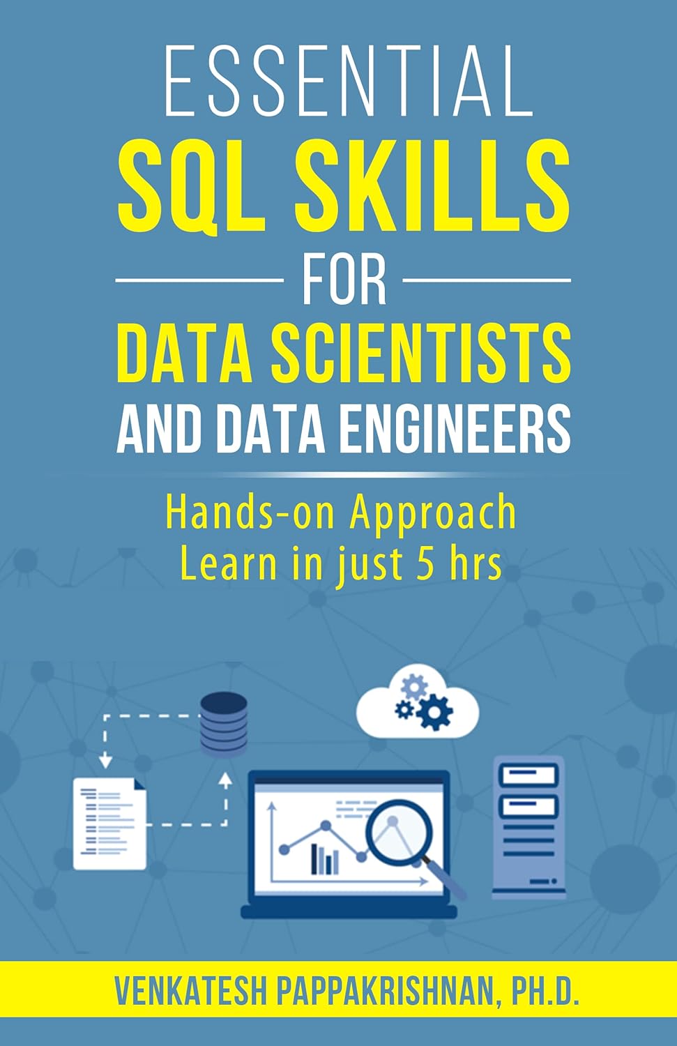 Essential SQL Skills for Data Scientists and Data Engineers: Hands-on ...