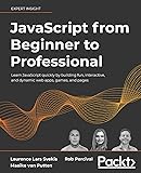 JavaScript from Beginner to Professional: Learn JavaScript quickly by building fun, interactive, and dynamic web apps, games, and pages