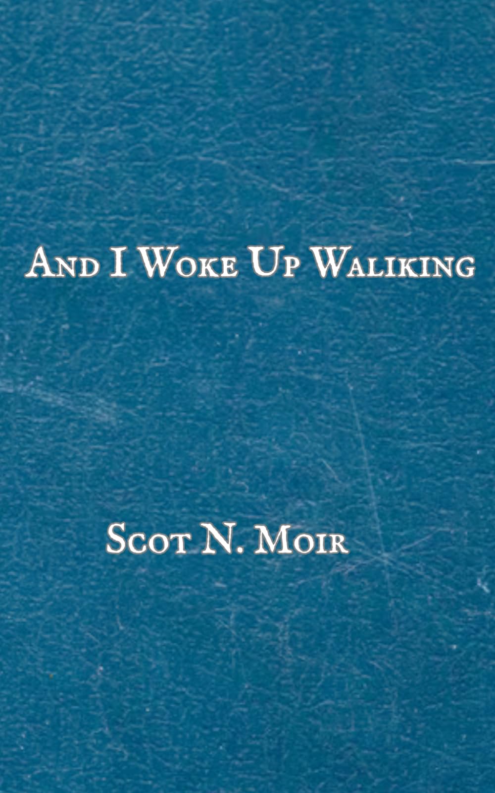 And I Woke Up Walking
