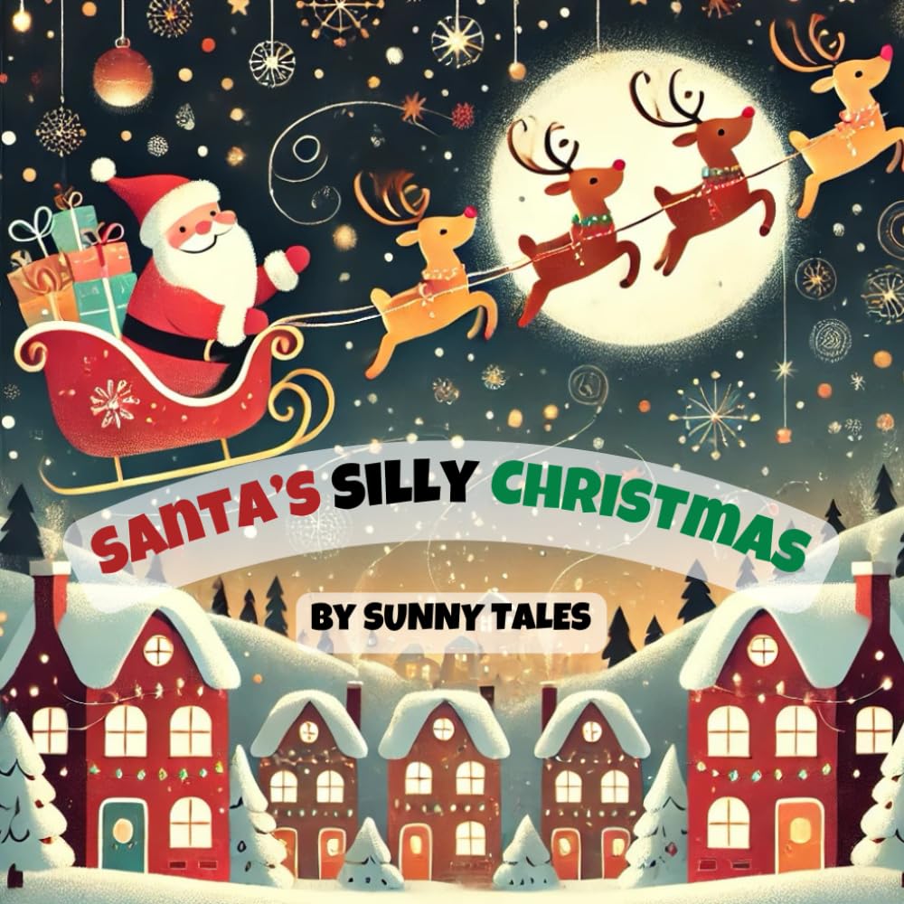Santa’s Silly Christmas: Santa’s magical night goes hilariously wrong — slipping roofs, curious kids, talking snowmen, and too many cookies in a ... and cheer! (Santa’s Cozy Christmas Tales)