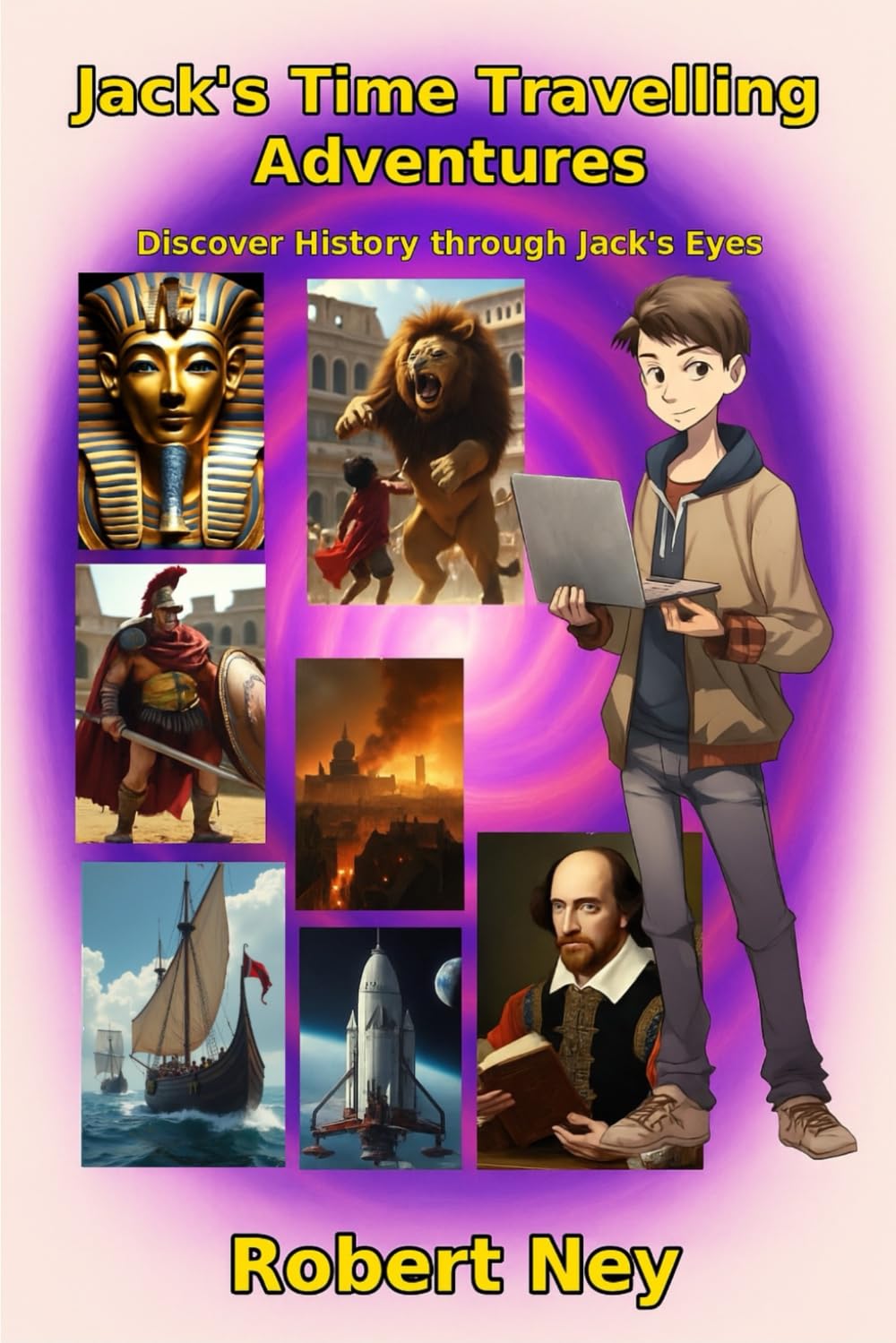 Jack's Time Travelling Adventures: Discover History through Jack's Eyes