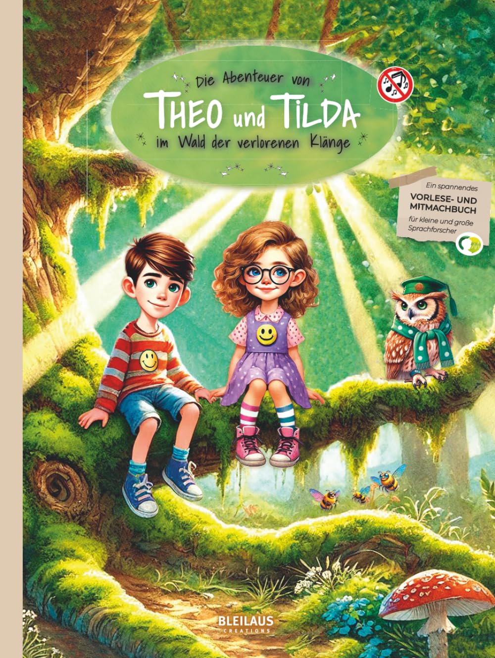 Die Abenteuer von Theo und Tilda im Wald der verlorenen Klänge: Ein Mitmach-Abenteuer zur Sprachförderung für Kinder von 5 bis 8 Jahren (Die Abenteuer ... und Tilda im Wald der verzauberten Klänge)