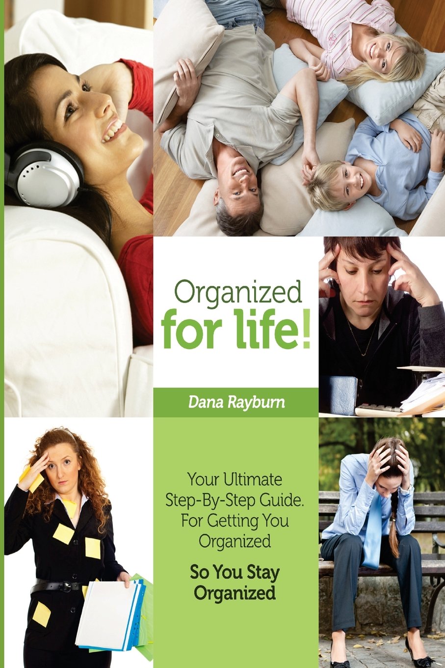 Organized for Life!: Your Ultimate Step-By-Step Guide For Getting You O