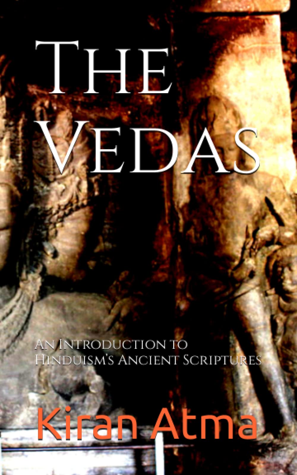 The Vedas: An Introduction to Hinduism’s Ancient Scriptures: 29 (Unraveling the Hindu Pantheon: Your Essential Guide to Gods, Goddesses, Myths, Legends, Vedic Texts and Ancient Wisdom)