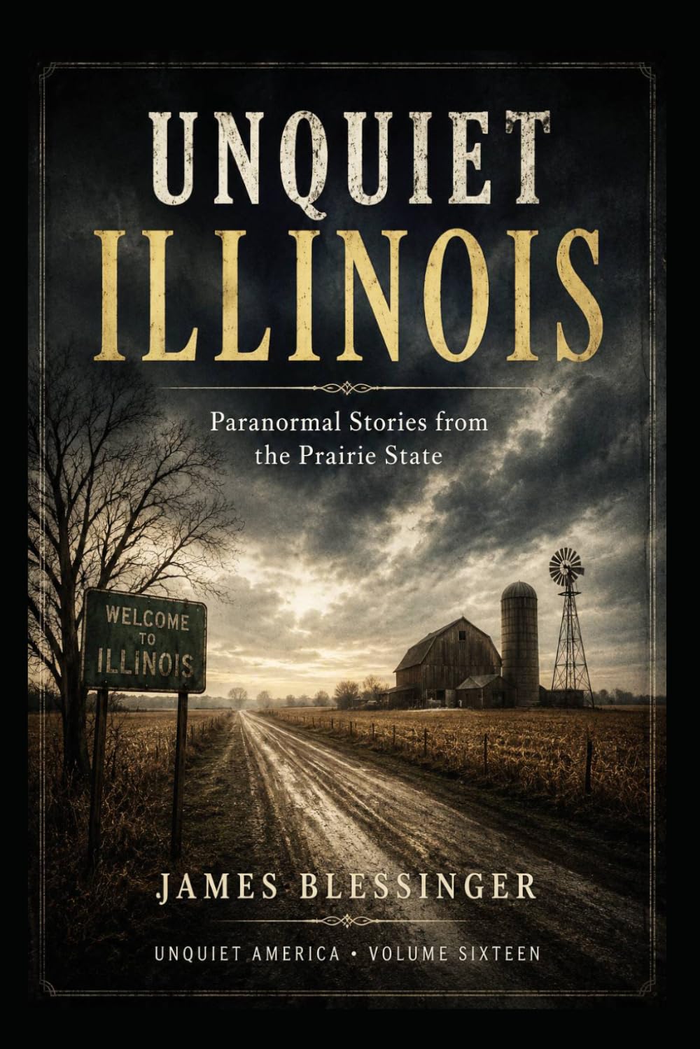 Unquiet Illinois: Paranormal Stories From the Prairie State (Unquiet America: A Paranormal Folklore Series)