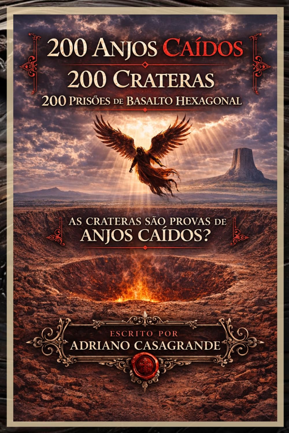 200 ANJOS CAÍDOS 200 CRATERAS 200 PRISÕES DE BASALTO HEXAGONAL: AS CRATERAS SÃO PROVA DE ANJOS CAÍDOS?