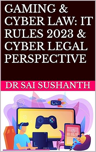 GAMING &amp; CYBER LAW: IT RULES 2023 &amp; CYBER LEGAL PERSPECTIVE