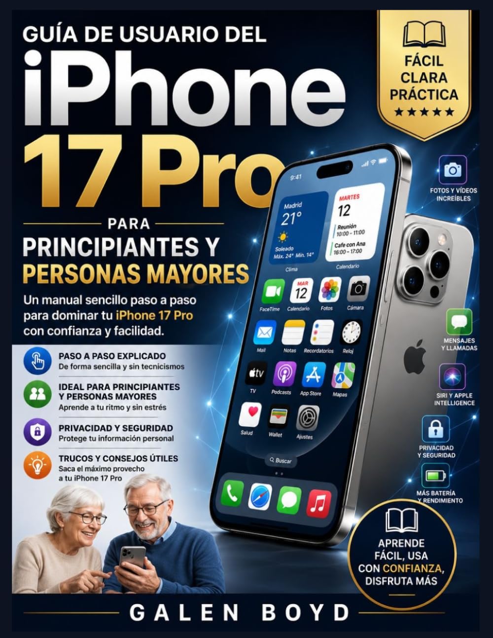 Guía de usuario del iPhone 17 Pro para principiantes y personas mayores: Un manual sencillo paso a paso para dominar tu iPhone 17 Pro con confianza y facilidad.