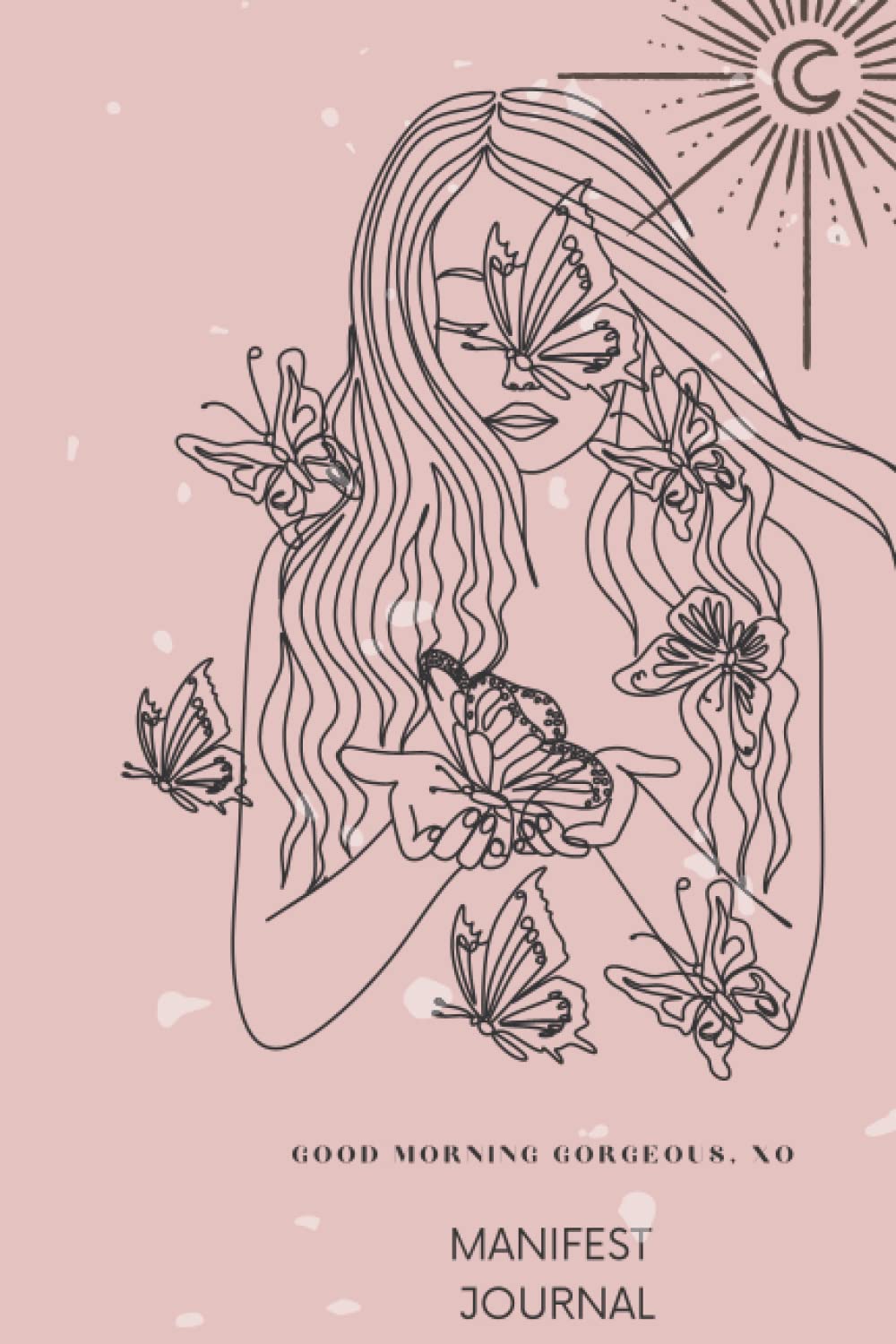 Good Morning Gorgeous, XO: Manifest Journal