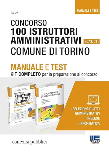 Concorso 100 istruttori amministrativi (Cat. C1). Comune di Torino. Manuale e test. Kit completo per la preparazione al concorso