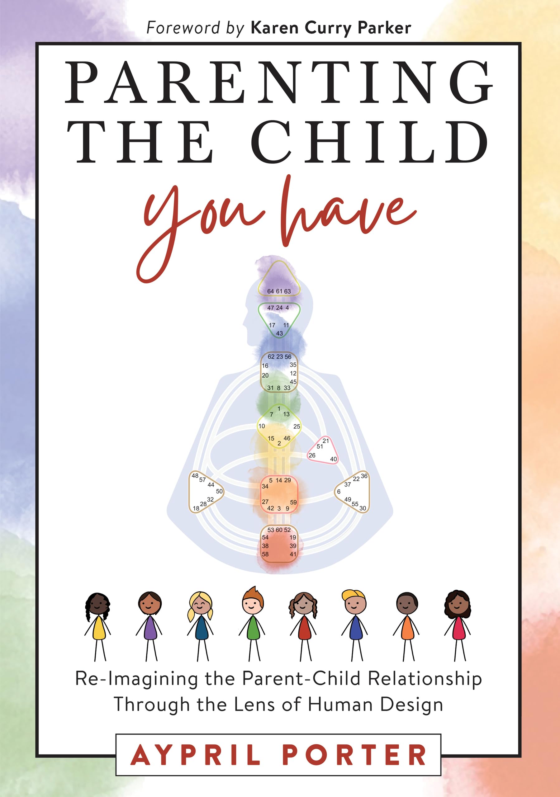 Parenting The Child You Have: Re-Imagining The Parent-Child Relationship Through The Lens of Human Design