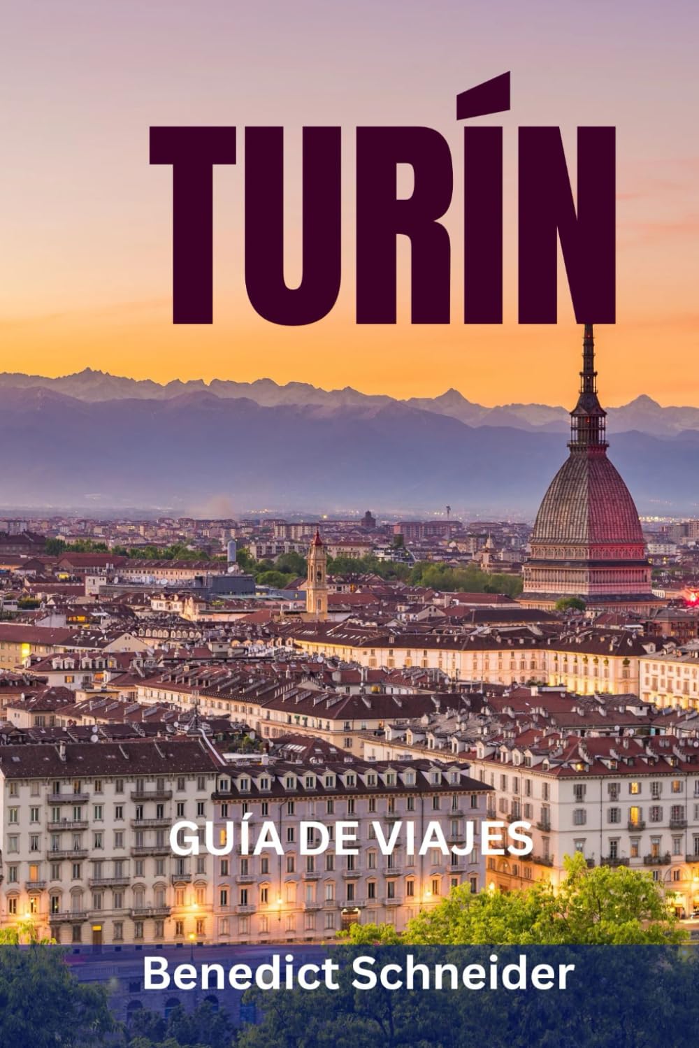 TURÍN GUÍA DE VIAJES: Principales atracciones, joyas ocultas, gastronomía, chocolate, museos y rutas panorámicas en la Ciudad Real de Italia