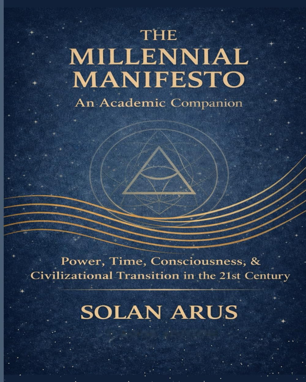 THE MILLENNIAL MANIFESTO: An Academic Companion: Power, Time, Consciousness, & Civilization Transition in the 21st Century