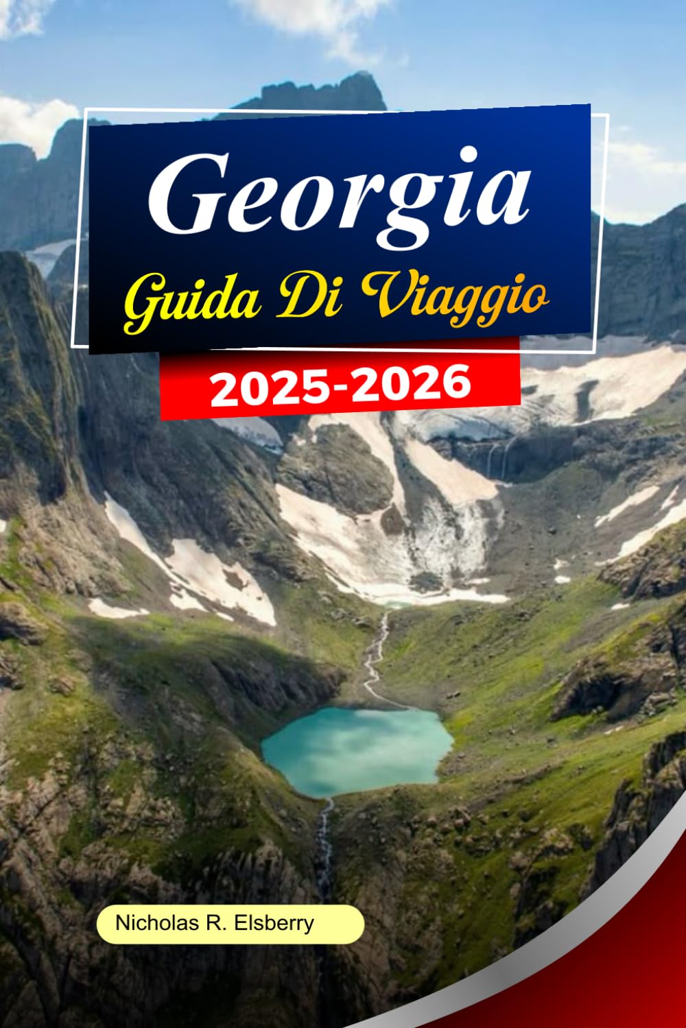 GEORGIA Guida di viaggio 2025-2026: Esplora Tbilisi, antichi monasteri, montagne panoramiche e valli nascoste nella bellezza senza tempo della Georgia