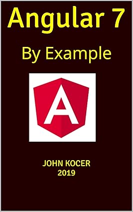 Amazon.com: Angular 7: By Example (Part One Book 1) eBook : Kocer, John ...