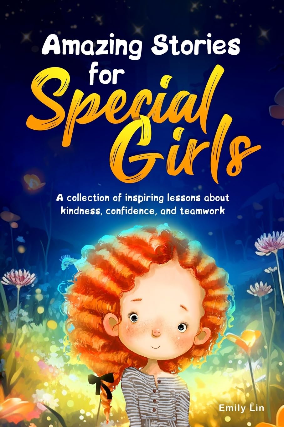 Amazing Stories for Special Girls: A Collection of Inspiring Lessons about Kindness, Confidence, and Teamwork