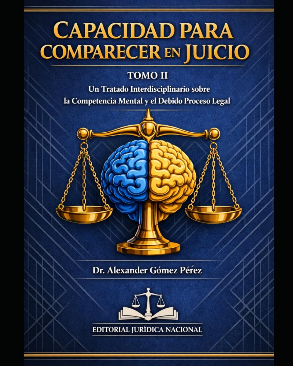 CAPACIDAD PARA COMPARECER EN JUICIO: Tomo II: Evaluación Clínica de la Comprensión del Proceso Legal y la Colaboración Racional en la Defensa: 70 (Una mirada desde la Psiquiatria Forense)