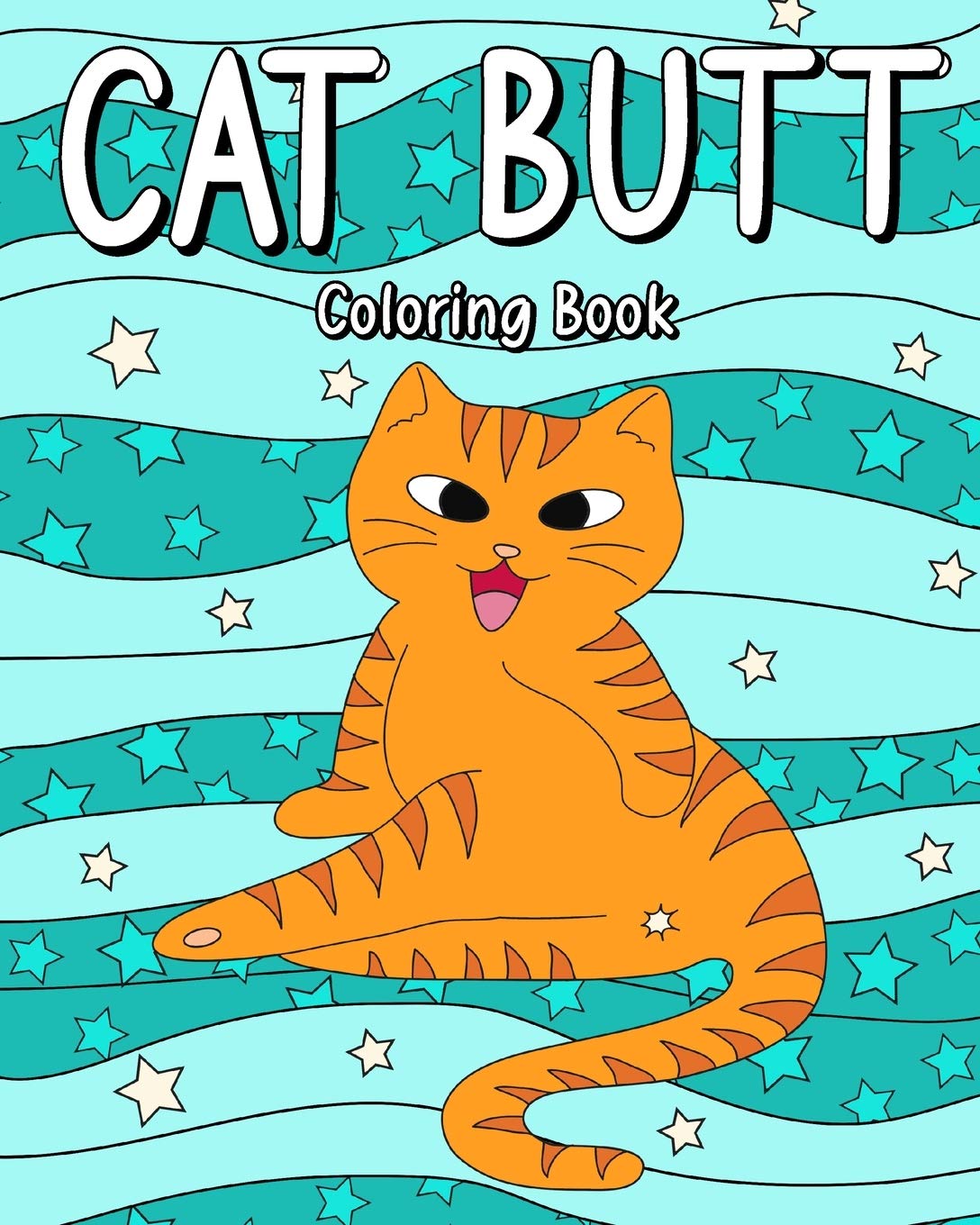 Cat Butt Coloring Book: Day of the Cat Coloring Book, Adult Coloring Pages, Cat Lovers Gifts