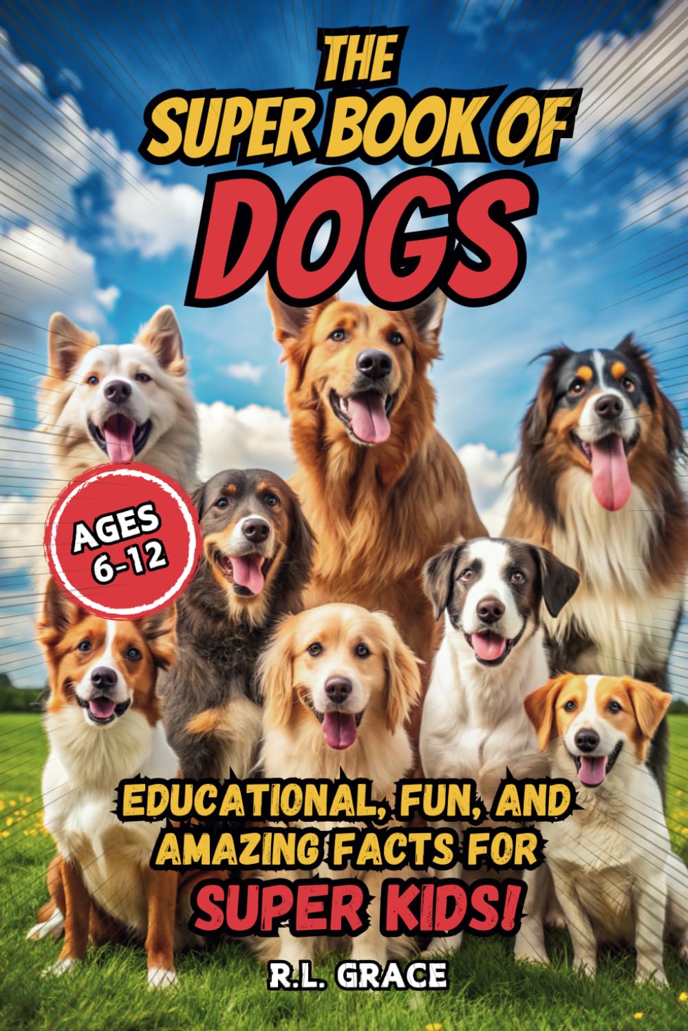 The Super Book of Dogs: Educational, Fun, and Amazing Facts for Super Kids
