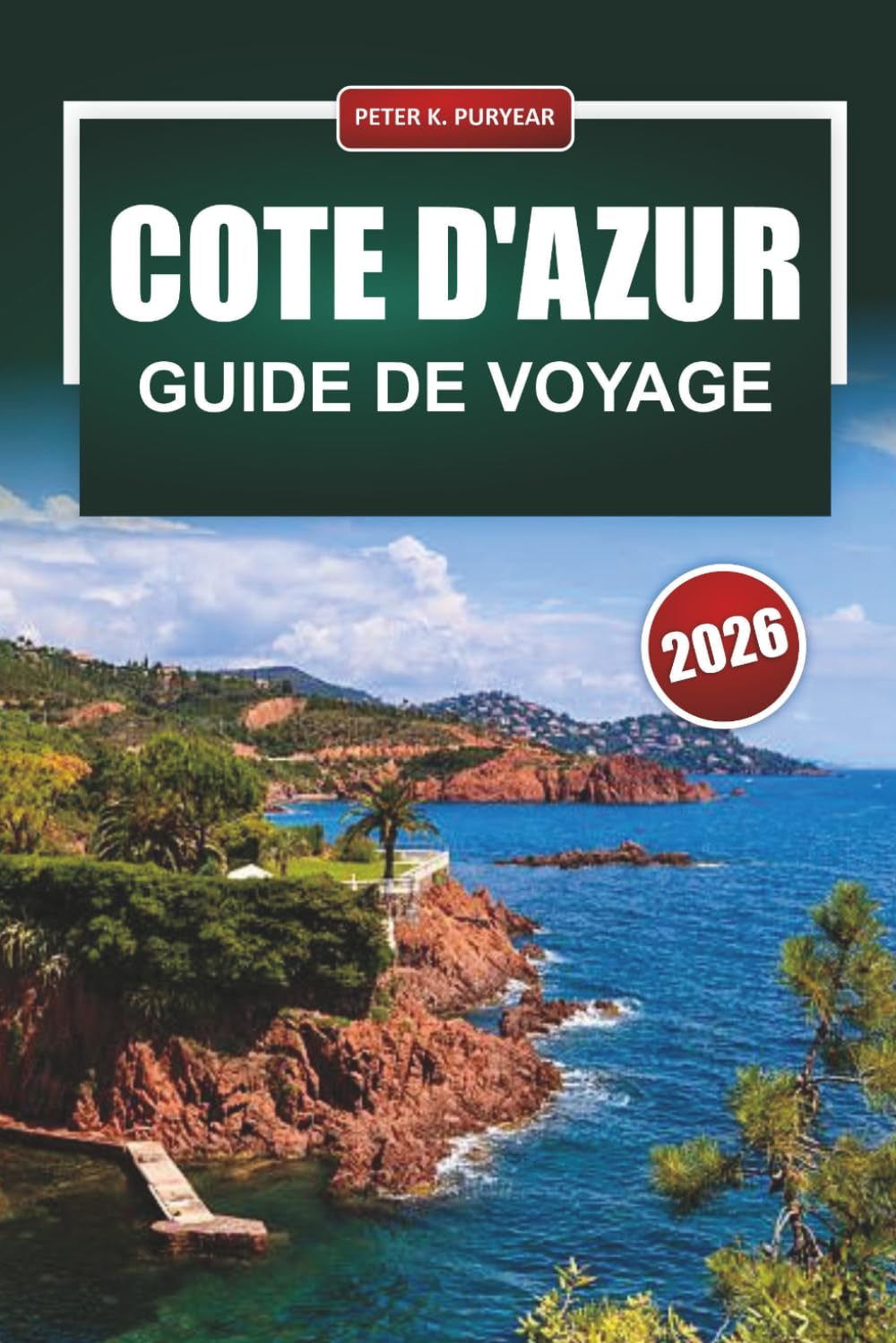 COTE D'AZUR Guide de voyage 2026: Planification pratique de la Côte d'Azur pour les visiteurs débutants avec des découpes budgétaires honnêtes