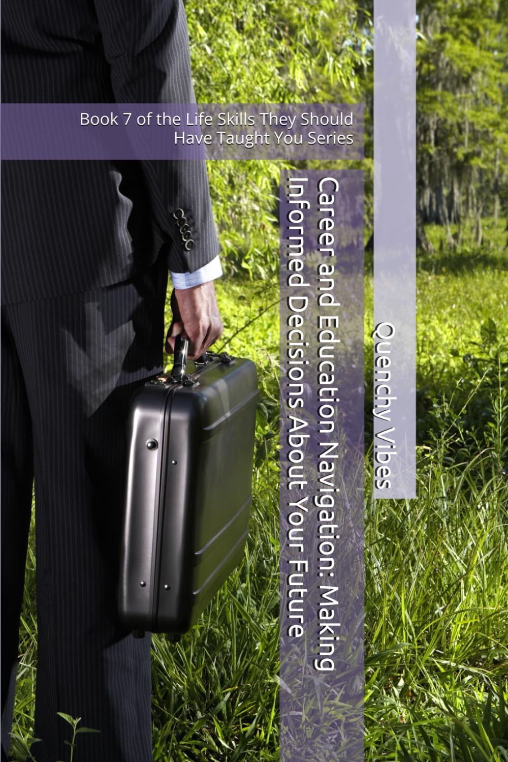 Career and Education Navigation: Making Informed Decisions About Your Future: Book 7 of the Life Skills They Should Have Taught You Series