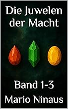 Die Juwelen der Macht: Band 1-3